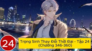 [Zing Audio] Trọng Sinh Thay Đổi Thời Đại - Tập 24