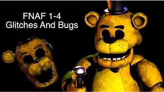 Five Nights At Freddy's 1-4 Glitches and bugs