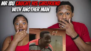 MR. IBU CAUGHT HIS GIRLFRIEND WITH ANOTHER MAN! African American Couple Reacts Nigerian Comedy Skits