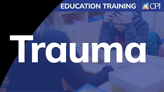 Education: Implementing CPI Trauma-Informed Practices in Schools