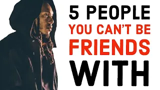 5 PEOPLE YOU CAN’T BE FRIENDS WITH | TRENT SHELTON