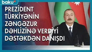 Prezident Türkiyənin Zəngəzur dəhlizinə verdiyi dəstəkdən danışdı - Baku TV