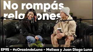 ¡No rompás relaciones! (Amor y respeto) - Melissa y Juan Diego Luna #corazóndeluna