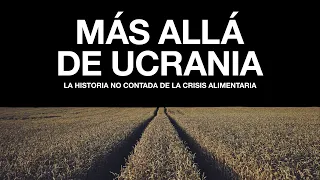 MÁS ALLÁ DE UCRANIA: La Historia No Contada de la Crisis Alimentaria