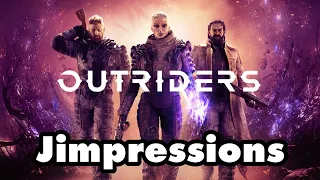 Outriders - Early 'AAA'ccess To A Disgusting Degree (Jimpressions)