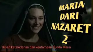 FIlm Maria dari  Nazaret 2 ll Kisah  Keteladanan dari Bunda Maria dan Keluarga Kudus