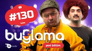 "Buğlama" #130 Yeni (16.04.2022)