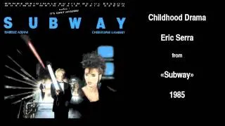 Eric Serra - Childhood Drama (From "Subway" Soundtrack)