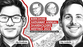 Berkshire Hathaway Annual Shareholders Meeting 2022 | Discussion of The Investor's Podcast