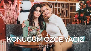 Konuğum Özge Yağız | Özge Özder Sohbet