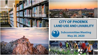City of Phoenix Land Use and Livability Subcommittee Meeting, May 20, 2020