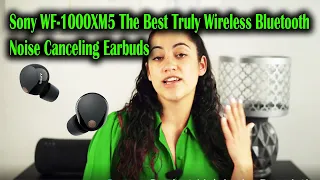 Sony Earbuds : How to Use Sony WF1000XM5 The Best Truly Wireless Bluetooth Noise Canceling Earbuds