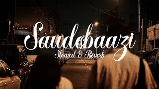 Saudebaazi {Slowed&Reverb} || Lofi Lyrical || Aakrosh ❤️🌙