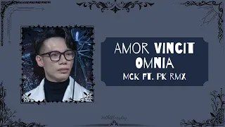 MCK ft.PK RMX - AMOR VINCIT OMNIA (Lyrics)