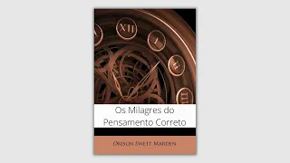 Áudio Livro: Os Milagres do Pensamento Correto.