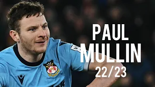 Paul Mullin 22/23 - Wrexham Legend •Best Goals & Assists | HD
