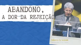 ABANDONO, A DOR DA REJEIÇÃO - Hernandes Dias Lopes