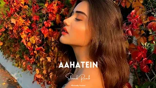 Aahatein - Agnee | Samyak Prasana | Slowed Reverb | Musically Crushed