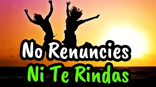 Queda Prohibido Rendirte ¦ NO Renuncies Ni Te Rindas Jamas ¦ Reflexión, Motivación