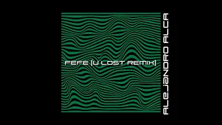 Alejandro Alca - Fefe (U Lost Remix) #afrohouse