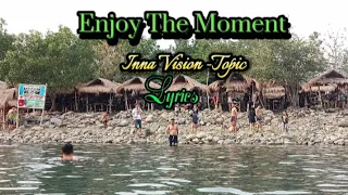 *Enjoy The Moment* Inna Vision - Topic (Lyrics)