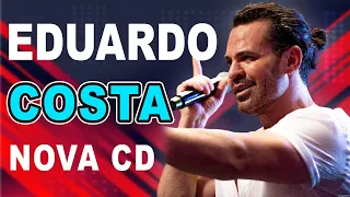 EDUARDO COSTA GRANDES SUCESSOS - EDUARDO COSTA 2023 - AS MELHORES MÚSICAS DE EDUARDO COSTA