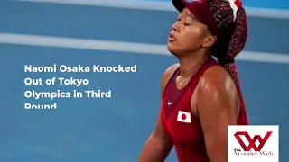 Naomi Osaka Knocked Out of Olympics 2020 #TokyoOlympics #games