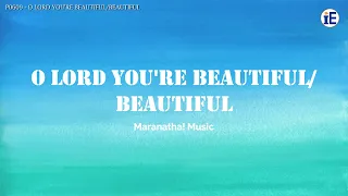 O Lord You're Beautiful/Beautiful by Maranatha! Music - Lyrics Video