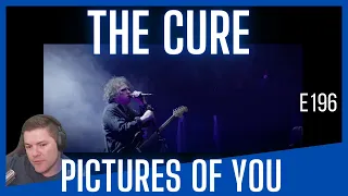 E196 Reaction The Cure "Pictures Of You"