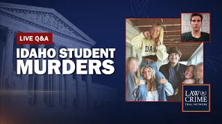 Watch Live: Idaho Student Murders — Bryan Kohberger — Live Q&A
