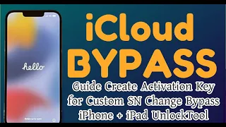 New Bypass Hello Guide Create Activation Key for Custom SN Change Bypass iPhone & iPad  UlockTool