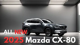 2025 Mazda CX-80: The Revolution in SUV Design is Here!