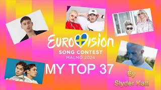 EUROVISION 2024 - [MY TOP 37] (BEFORE THE SHOW)