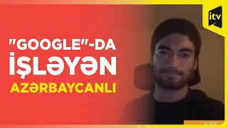 "Google" şirkətində proqram mühəndisi işləyən İkram Gabiyev