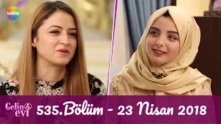 Gelin Evi 535. Bölüm | 23 Nisan 2018