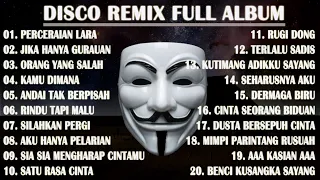 DISCO REMIX FULL ALBUM (Tanpa Iklan)  - PERCERAIAN LARA X JIKA HANYA GURAUAN REMIX