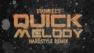Stannie7's "Quick Melody" hardstyle remixes: Chapter I