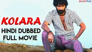 Kolara - Hindi Dubbed Full Movie | Yogesh, Naina Sarwar