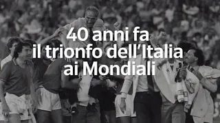 Quarant'anni fa il trionfo dell'Italia ai Mondiali in Spagna