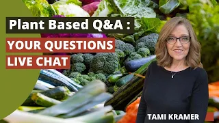 Plant Based Q & A - Your Questions - Live Chat - Nutmeg Notebook with Tami Kramer