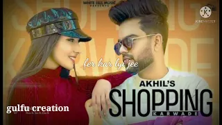 Shopping karade song lyrical video /Akhil new punjabi song 2021