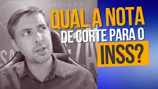 Qual a nota de corte para o INSS? | Aragonê Fernandes