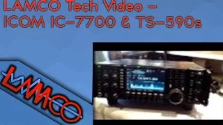 LAMCO Tech Video - ICOM IC-7700 & Kenwood TS-590s