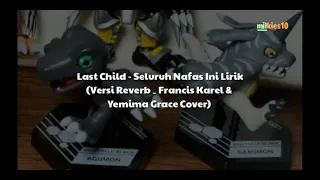 Last Child - Seluruh Nafas Ini Lirik (Versi Reverb _ Francis Karel & Yemima Grace Cover)