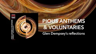 Pious Anthems & Voluntaries: Glen Dempsey's reflections
