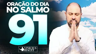 ORAÇÃO DO DIA NO SALMO 91 - 26 DE ABRIL PARA QUEBRAR AMARRAS ESPIRITUAIS