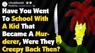 Have You Went To School With A Kid That Became A Murderer । reddit stories