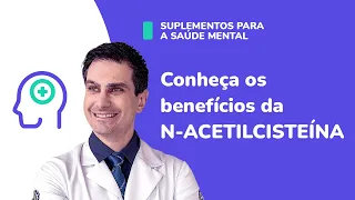 N-acetilcisteína (NAC) | Serve para a depressão? Como tomar?