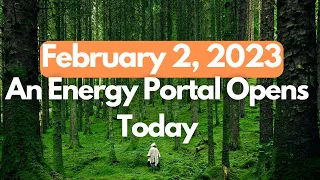 February 2, 2023: An Energy Portal opens today