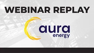 Aura Energy Ltd. | Webinar Replay